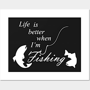 Life Is Better When I'm Fishing Posters and Art